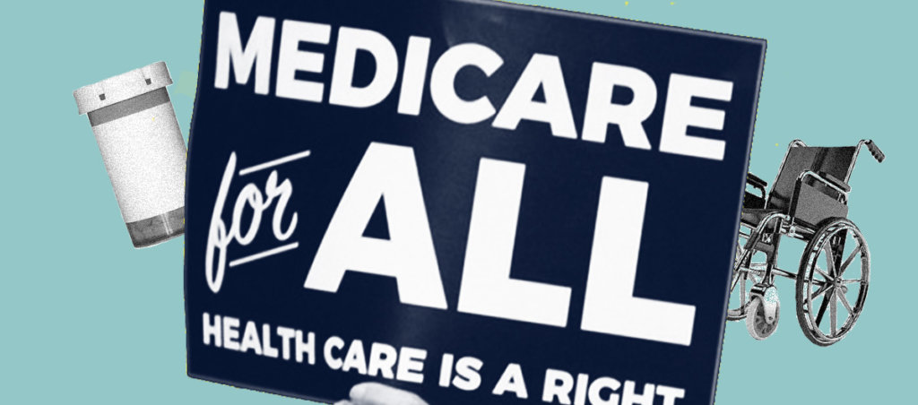 A collage of a sign that says"Medicare for All: Healthcare Is A Right," a pill bottle, and a wheelchair.